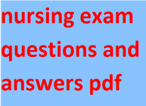 nursing exam questions and answers pdf
