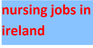 nursing jobs in ireland