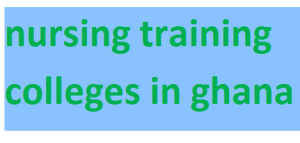 nursing training colleges in ghana 2024-2025