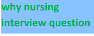 why nursing interview question 2024-2025