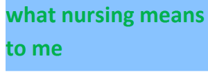 what nursing means to me 2024-2025
