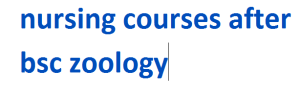 nursing courses after bsc zoology 2024-2025