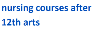nursing courses after 12th arts 2024-2025