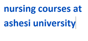 nursing courses at ashesi university 2024-2025