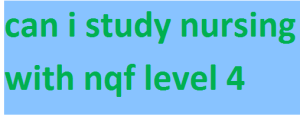 can i study nursing with nqf level 4 2024-2025