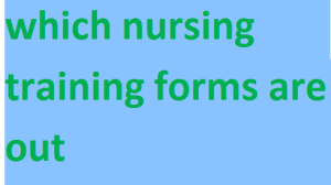 which nursing training forms are out 2024-2025