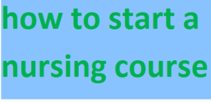 how to start a nursing course 2024-2025