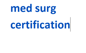 med surg certification 2024-2025