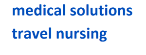 medical solutions travel nursing 2024-2025
