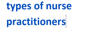 types of nurse practitioners 2024-2025