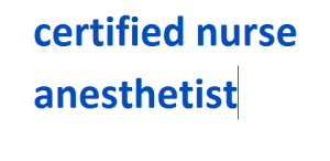certified nurse anesthetist 2024-2025