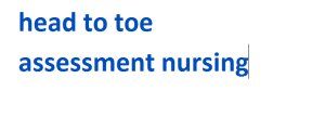head to toe assessment nursing 2024-2025