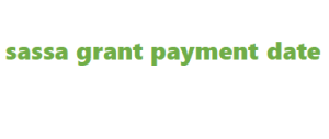 sassa grant payment date 2023