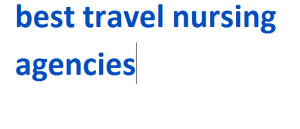 best travel nursing agencies 2024-2025
