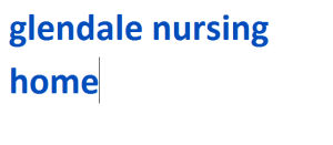 glendale nursing home 2024-2025