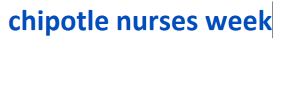 chipotle nurses week 2024-2025