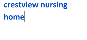 crestview nursing home 2024-2025