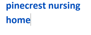 pinecrest nursing home 2024-2025