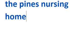the pines nursing home 2024-2025